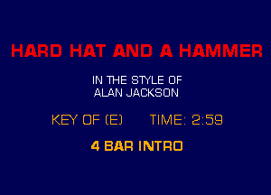 IN THE STYLE OF
ALAN JACKSON

KEY OF (E) TIME 2159
4 BAR INTRO