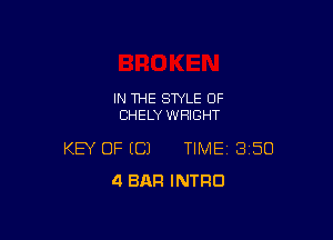 IN THE STYLE OF
CHELY WRIGHT

KEY OF (C) TIME 350
4 BAR INTRO