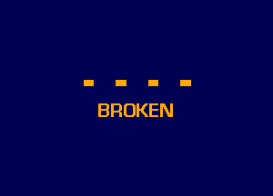 BROKEN