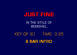 IN THE STYLE OF
BUMSHEL

KEY OF (E) TIME 325
8 BAR INTRO