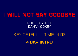 IN THE STYLE OF
DANNY GDKEY

KEY OF EEbJ TIME 4108
4 BAR INTRO