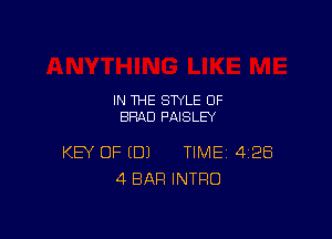 IN THE STYLE 0F
BRAD PAISLEY

KEY OF (DJ TIME 4228
4 BAR INTRO