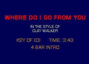 IN THE STYLE 0F
CLAY WALKER

KEY OF (DJ TIME 348
4 BAR INTRO