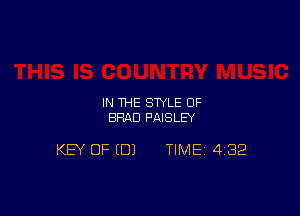 IN THE STYLE OF
BRAD PAISLEY

KEY OF EDJ TIME 432