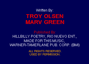 Written Byz

HILLBILLY POETRY, RIO NUEVO ENT ,

MADE FOR THIS MUSIC,
WARNER-TAMERLANE PUB. CORP (BMI)

ALL RIGHTS RESERVED
USED BY PERMISSION