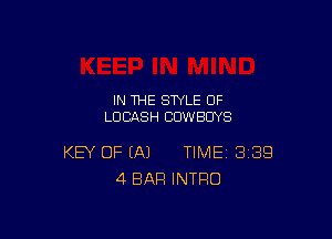 IN THE STYLE 0F
LUCASH COWBOYS

KEY OF (A) TIME BBQ
4 BAR INTRO