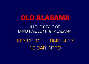 IN THE STYLE OF
BRAD PAISLEY FTB ALABAMA

KEY OF ((31 TIME 4'17
12 BAR INTRO