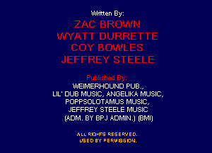 WEIMERHOUND PUB,
LIL' DUB MUSIC, ANGELIKA MUSIC,
POPPSOLOTAMUS MUSIC,
JEFFREY STEELE MUSIC

(ADM 3v BPJ ADMIN 1 18mm

Au. Rm REGEWIO
bGEOIY IEQUGGW