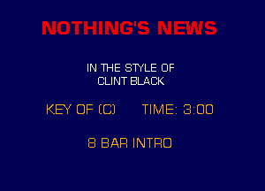 IN THE STYLE 0F
CLINT BMCK

KEY OF ECJ TIMEI 300

8 BAR INTRO