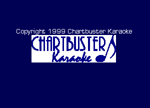 Copyriqht 1999 Chambusner Karaoke

w W22