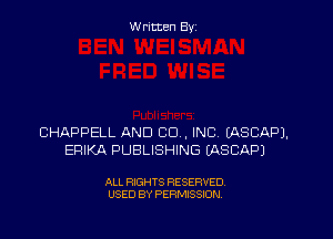W ritcen By

CHAPPELL AND CU, INC (ASCAPJ.
EFHKA PUBLISHING EASCAPl

ALL RIGHTS RESERVED
USED BY PERMISSION