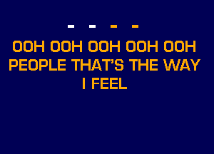 00H 00H 00H 00H 00H
PEOPLE THAT'S THE WAY

I FEEL