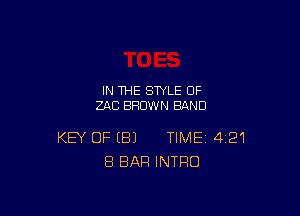 IN THE STYLE OF
ZAC BROWN BAND

KEY OF (Bl TIME 421
8 BAR INTRO