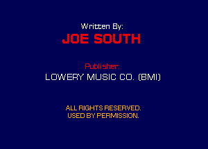 Written By

LDWERY MUSIC CD (BMIJ

ALL RIGHTS RESERVED
USED BY PERMISSION