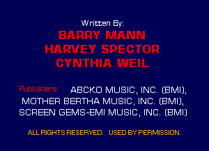 Written Byi

ABCKD MUSIC, INC. EBMIJ.
MOTHER BERTHA MUSIC, INC. EBMIJ.
SCREEN GEMS-EMI MUSIC, INC. EBMIJ

ALL RIGHTS RESERVED. USED BY PERMISSION.