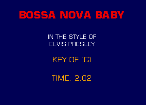 IN THE STYLE OF
ELVIS PRESLEY

KEY OF EC)

TlMEt 202