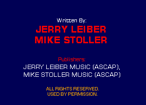 Written Byz

JERRY LEIBEF! MUSIC (ASCAPJ.
MIKE STULLEF! MUSIC (ASCAP)

ALL RIGHTS RESERVED
USED BY PERMISSION