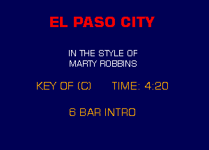 IN THE STYLE 0F
MARTY ROBBINS

KEY OF ECJ TIMEI 420

ES BAR INTRO