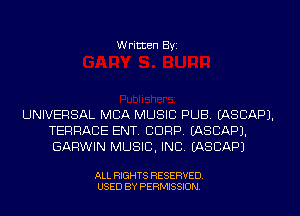 Written Byi

UNIVERSAL MBA MUSIC PUB. IASCAPJ.
TERRACE ENT. CDRP. IASCAPJ.
GARWIN MUSIC, INC. IASCAPJ

ALL RIGHTS RESERVED.
USED BY PERMISSION.