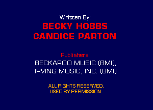 Written By

BECKARDD MUSIC (BMIJ.
IRVING MUSIC, INC (BMIJ

ALL RIGHTS RESERVED
USED BY PERMISSION