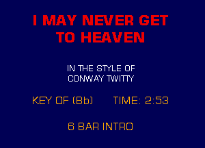 IN THE STYLE OF
CONWAY TWITTY

KEY OF EBbl TIME 2153

8 BAR INTRO