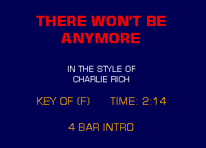 IN THE STYLE OF
CHARLIE RICH

KEY OFEFI TIME 214

4 BAR INTRO