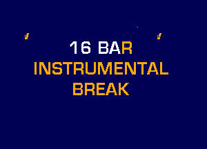 af

1 6 BAR
INSTRUMENTAL

BREAK