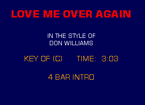 IN THE STYLE OF
DON WILLIAMS

KEY OF (C) TIMEI 303

4 BAR INTRO