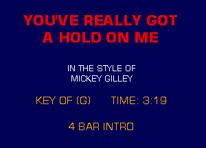 IN THE STYLE OF
MICKEY GILLEY

KEY OFIGJ TIME 3'19

4 BAR INTRO