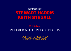 Written Byz

EMI BLACKWOOD MUSIC, INC. (BMIJ

ALL RXGHTS RESERVED.
USED BY PERMISSION.