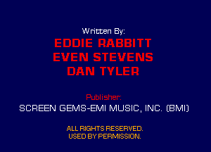 Written Byz

SCREEN GEMS-EMI MUSIC, INC, (BM!)

ALL RIGHTS RESERVED,
USED BY PERMISSION.