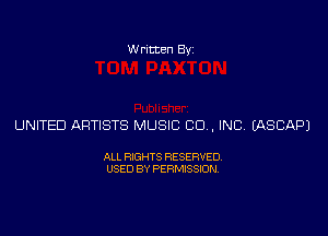 Written Byz

UNITED ARTISTS MUSIC CO, INC (ASCAPJ

ALL RIGHTS RESERVED.
USED BY PERMISSION