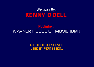 Written By

WARNER HOUSE OF MUSIC EBMIJ

ALL RIGHTS RESERVED
USED BY PERMISSION