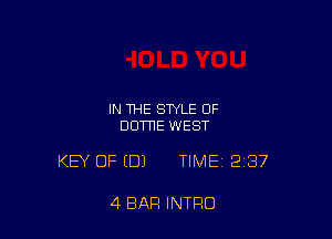 IN THE STYLE OF
DUTTIE WEST

KEY OF (DJ TIME 237

4 BAR INTRO