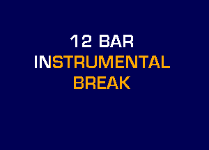 1 2 BAR
INSTRUMENTAL

BREAK