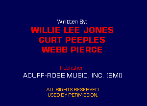 W ritten By

ACUFF-RDSE MUSIC, INC (BMIJ

ALL RIGHTS RESERVED
USED BY PERMSSDN