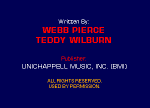 W ritten By

UNICHAPPELL MUSIC, INC. EBMIJ

ALL RIGHTS RESERVED
USED BY PERMISSION