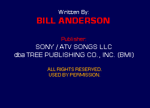 W ritcen By

SONY IATV SONGS LLC

dba TREE PUBLISHING CD , INC EBMIJ

ALL RIGHTS RESERVED
USED BY PERMISSION