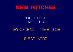 IN THE STYLE 0F
MEL HLLIS

KEY OF (BIC) TIMEI 258

8 BAR INTRO