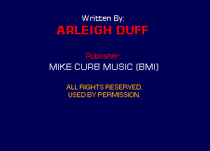 W ritcen By

MIKE CURB MUSIC (BM!)

ALL RIGHTS RESERVED
USED BY PERMISSION