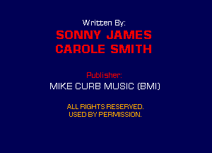 Written By

MIKE CURB MUSIC EBMIJ

ALL RIGHTS RESERVED
USED BY PERMISSION