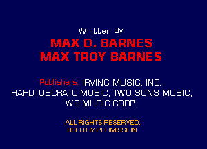 Written BYI

IRVING MUSIC. INC.
HAHDTUSBRATD MUSIC. TWO SUNS MUSIC.
WB MUSIC CORP.

ALL RIGHTS RESERVED.
USED BY PERMISSION.