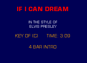 IN THE STYLE OF
ELVIS PRESLEY

KEY OF (C) TIMEI 309

4 BAR INTRO