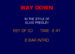IN THE STYLE OF
ELVIS PRESLEY

KEY OF (C) TIME12i41

8 BAR INTRO