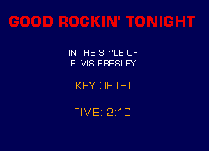 IN THE STYLE OF
ELVIS PRESLEY

KEY OF EEJ

TIME12i19