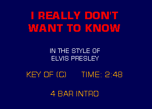 IN THE STYLE OF
ELVIS PRESLEY

KEY OF ECJ TIME 248

4 BAR INTRO