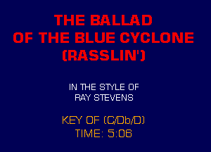 IN THE STYLE OF
RAY STEVENS

KEY OF (CIUbiUl
TIME 5 08