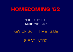 IN THE STYLE OF
KEITH WHITLEY

KEY OF EFJ TIMEI 30E!

8 BAR INTRO