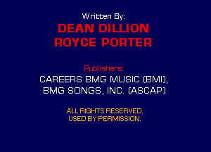 W ritcen By

CAREERS BMG MUSIC EBMIJ.
BMG SONGS, INC EASCAPJ

ALL RIGHTS RESERVED
USED BY PERMISSION