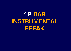 'l 2 BAR
INSTRUMENTAL

BREAK